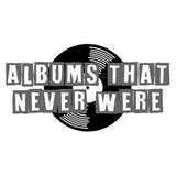 Albums That Never Were from patreon